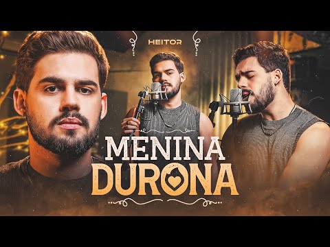 Menina Durona - Heitor