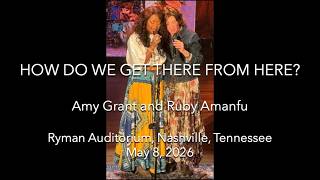 HOW DO WE GET THERE FROM HERE? - Amy Grant and Ruby Amanfu at the Ryman Auditorium