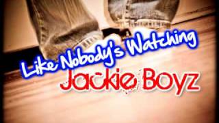 Jackie Boyz - Like Nobody&#39;s Watching