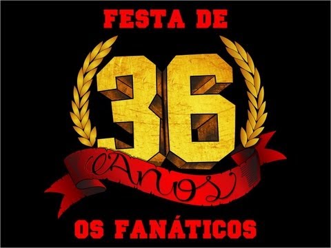 Torcida Os Fanáticos - Festa de 36 anos