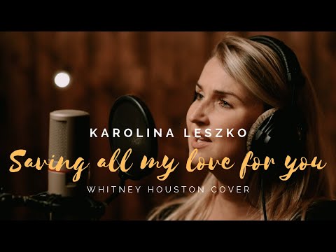 Karolina Leszko - Saving All My Love For You (Whitney Houston Cover)