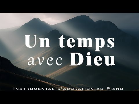 Un temps avec Dieu: 3h de douce adoration au Piano pour la prière et la méditation