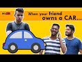When your friend owns a CAR | Funchod Entertainment | Shyam Sharma | Dhruv Shah | Funcho | FC