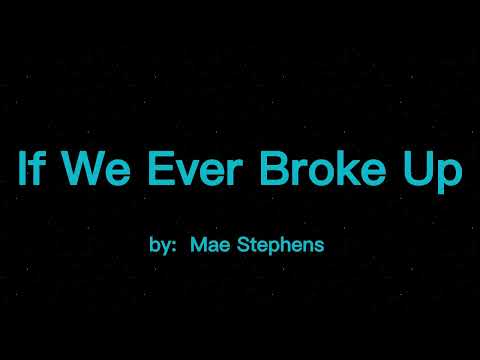 If We Ever Broke Up - Mae Stephens (KARAOKE)