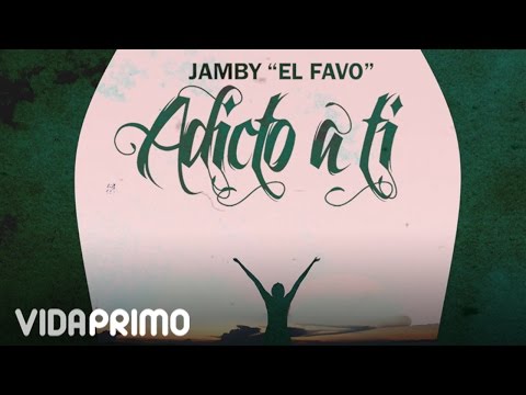 Jamby "El Favo" - Adicto a Ti [Lyric Video]