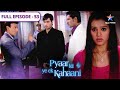 Pyaar Kii Ye Ek Kahaani Kya Abhay Hi Hai Piya Ki Destiny FULL EPISODE 53