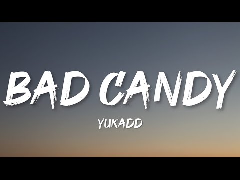 yukaDD - BAD CANDY (Lyrics)