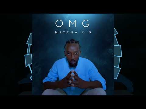 Naycha K.I.D - OMG