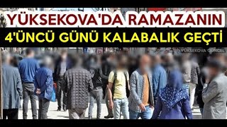 Yüksekova'da Ramazanın 4'ci Günü Kalabalık Geçti
