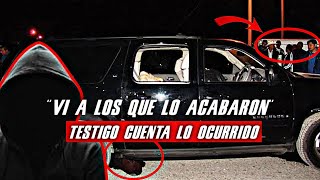 "YO MIRE LO QUE LE PASO A VALENTIN ELIZALDE" | Testigo RELATA lo Ocurrido en Reynosa