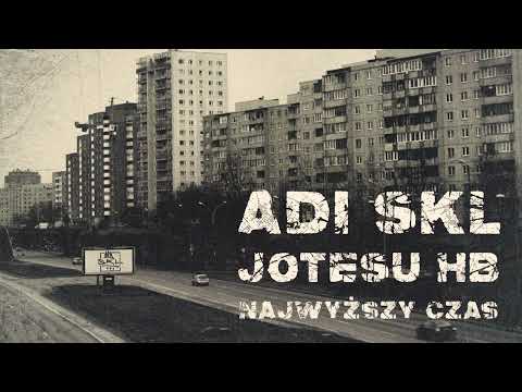 Adi SKL x Jotesu HB - Najwyższy czas prod. FeRu