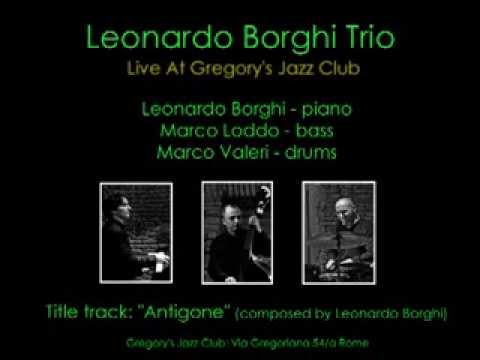 Leonardo Borghi Trio (M.Loddo, M.Valeri) - Antigone - Live at 'Gregory's Jazz Club' 23.07.13