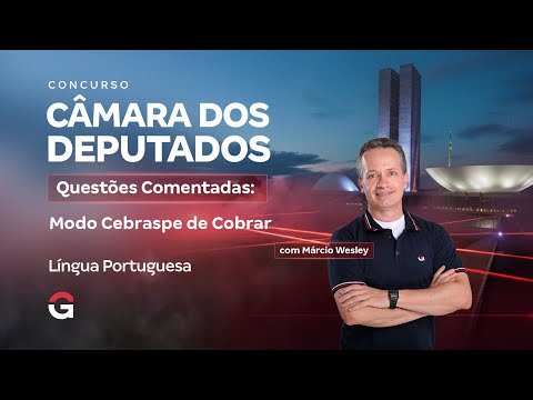 Concurso Câmara dos Deputados | Questões Comentadas: Modo Cebraspe de Cobrar Língua Portuguesa