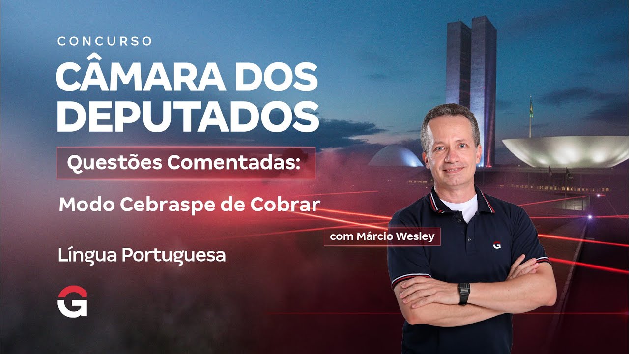Concurso Câmara dos Deputados | Questões Comentadas: Modo Cebraspe de Cobrar Língua Portuguesa