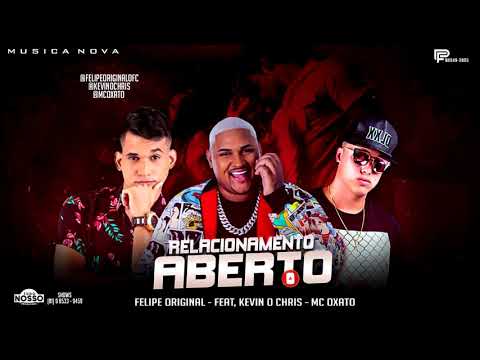 Felipe original E mc oxato Feat Kevin Chris - relacionamento Aberto