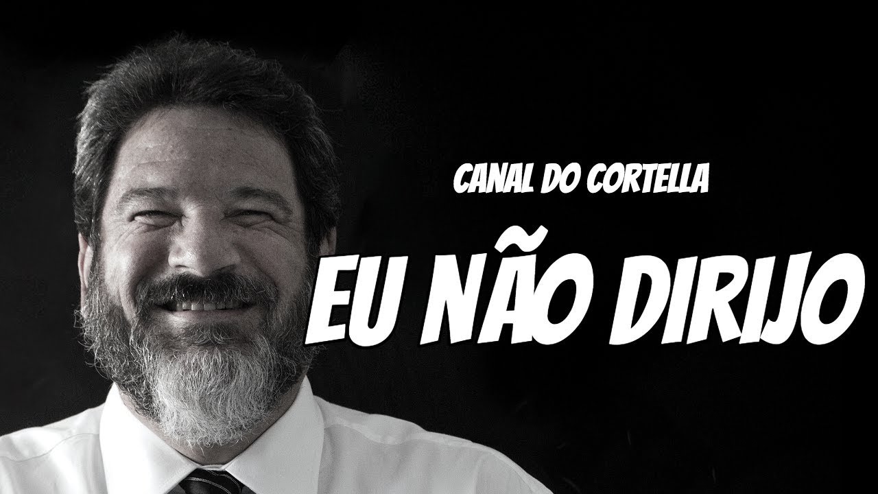 Mario Sergio Cortella - Eu Não Dirijo
