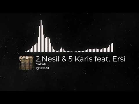 2.Nesil & 5 Karis feat. Ersi - Sabah