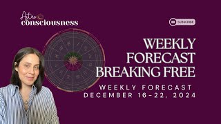 DISSOLUTION OF EGO - SUN IN SAGITTARIUS SQUARE NEPTUNE IN PISCES - WEEKLY FORECAST DECEMBER 16-22