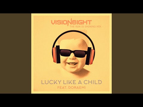 Lucky Like a Child (The Sun Is Shining Mix)