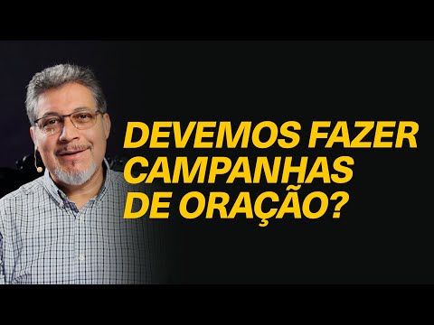 Um cristão pode fazer campanhas de oração? - Rev. Valdeci Santos