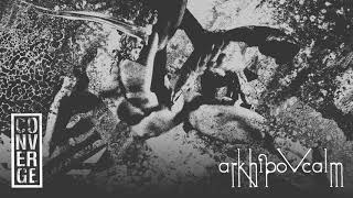 Converge - &quot;Arkhipov Calm&quot; (Full Album Stream)