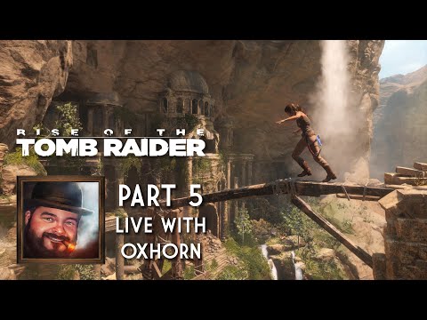 Oxhorn Plays Rise of the Tomb Raider - Part 5