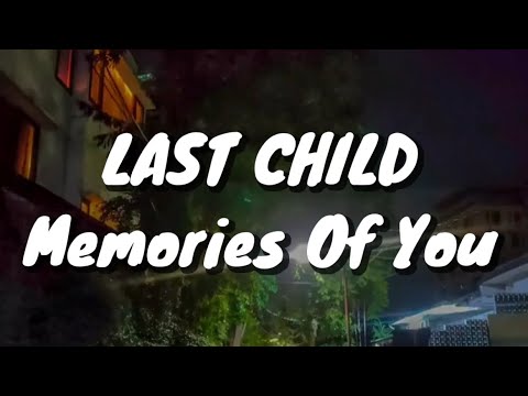 Last Child - Memories Of You (Lirik)