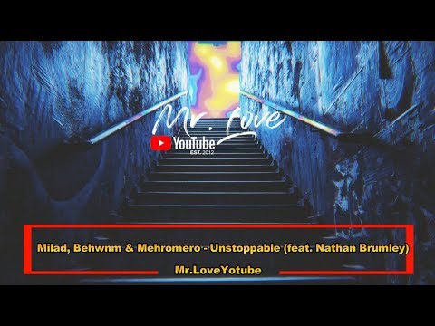 Milad, Behwnm & Mehromero - Unstoppable (feat. Nathan Brumley)
