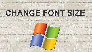 Change font size Windows 7