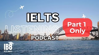 IELTS Listening Podcast | Part 1 Only December Test | Luyện nghe tiếng Anh thụ động #ib8