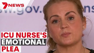 &#39;RIPPING FAMILIES APART&#39; | Head COVID ICU nurse begs help in emotional message | 7NEWS