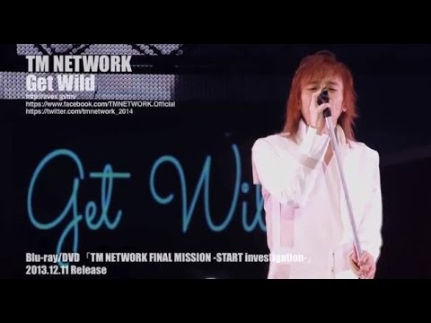 TM NETWORK / Get Wild（TM NETWORK FINAL MISSION -START investigation-）