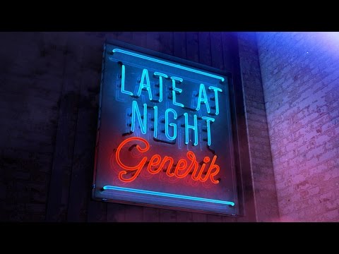 GENERIK - Late at Night [Radio Edit]