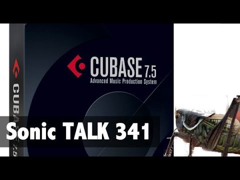 Sonic TALK 341 - Cubase 7.5 - Its Just Not Crickets