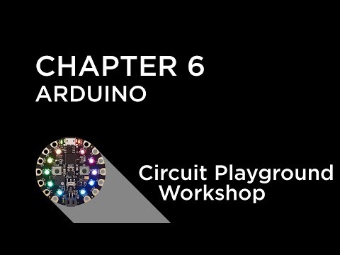 Circuit Playground Express Workshop - Chapter 6 - Programming with Arduino