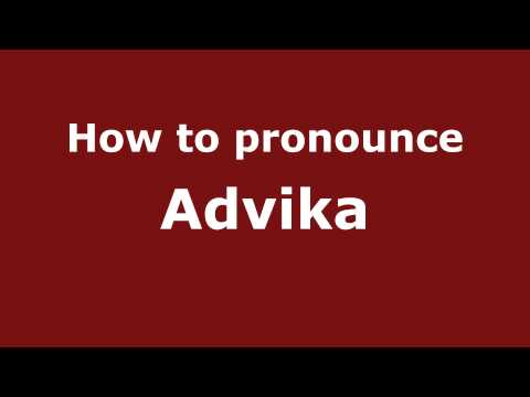 How to Pronounce Advika - PronounceNames.com