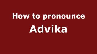 How to pronounce Advika