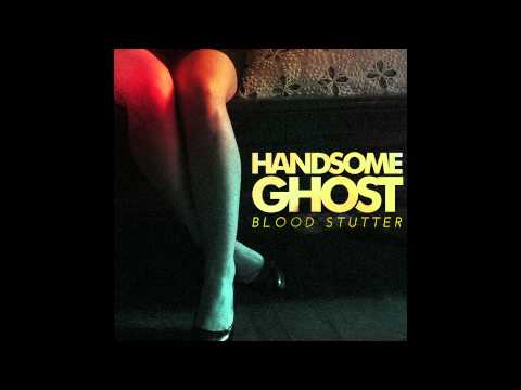 Handsome Ghost- Blood Stutter (Audio)