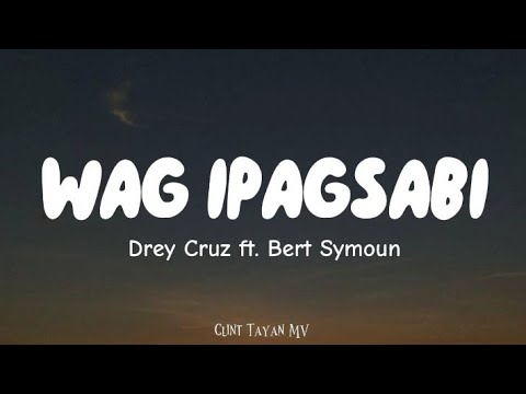 Drey Cruz - Wag Ipagsabi - ft. Bert Symoun (Lyrics)