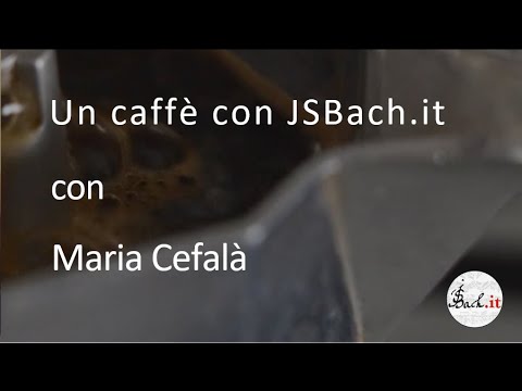 32. Un caffè con JSBach.it — Maria Cefalà