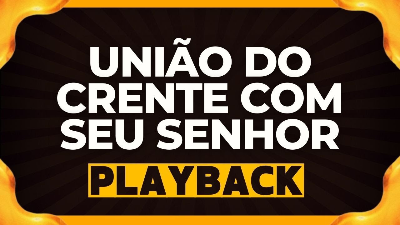 UNIÃO DO CRENTE COM SEU SENHOR playback