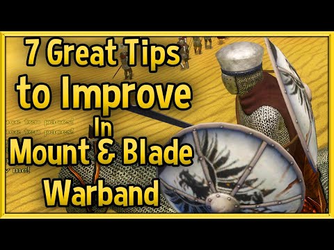 7 Great Tips to Improve at Mount & Blade Warband 🔴 Tips & Tricks Strategy Guide