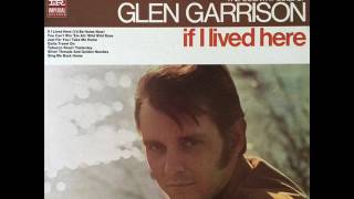 Glen Garrison &quot;If I Lived Here (I&#39;d Be Home Now)&quot;