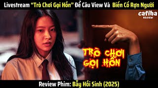 [Review Phim] Livestream "Trò Chơi Gọi Hồn" Để Câu View Và Biến Cố Kinh Hoàng (2025)
