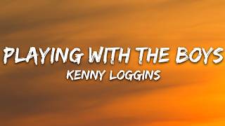 Kenny Loggins - Playing with the Boys (Lyrics)