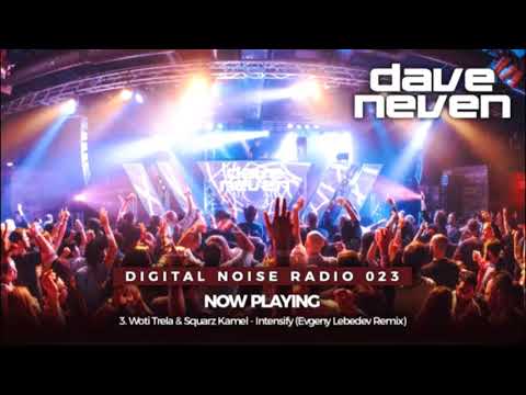 Woti Trela & Squarz Kamel - Intensify (Evgeny Lebedev Remix) as played by Dave Neven