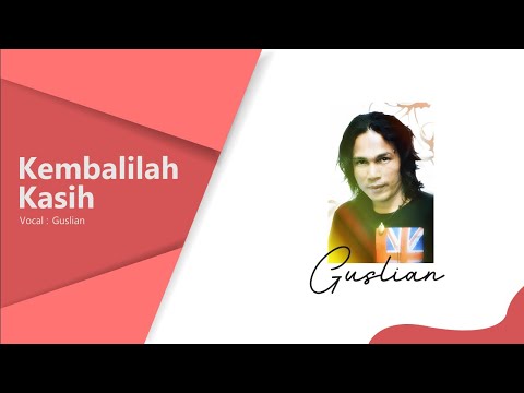 Guslian - Kembalilah kasih (Official Music Video)