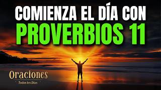 Oración de la mañana con PROVERBIOS 11 | Poderosa Oración de SABIDURÍA Y CAMINOS DE JUSTICIA PARA TI