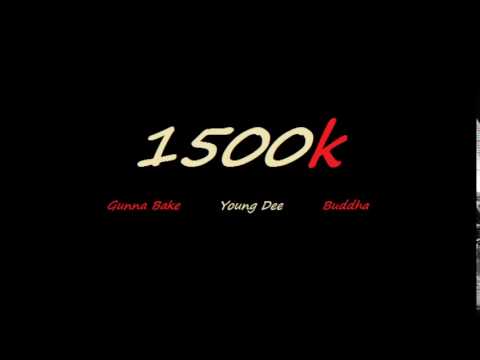 Gunna Bake, Young Dee & Buddha - 1500k