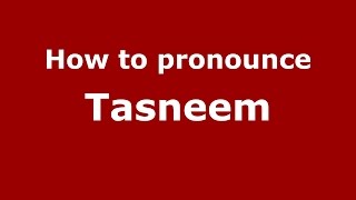 How to pronounce Tasneem